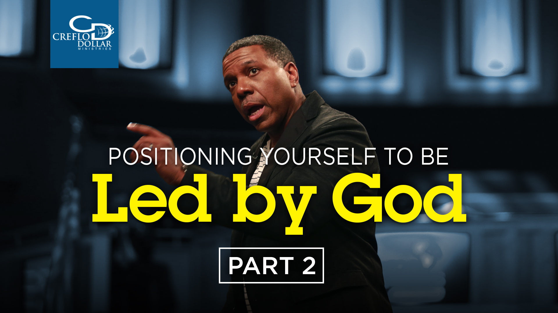 Positioning Yourself to be Led By God Pt. 2 - Episode 3