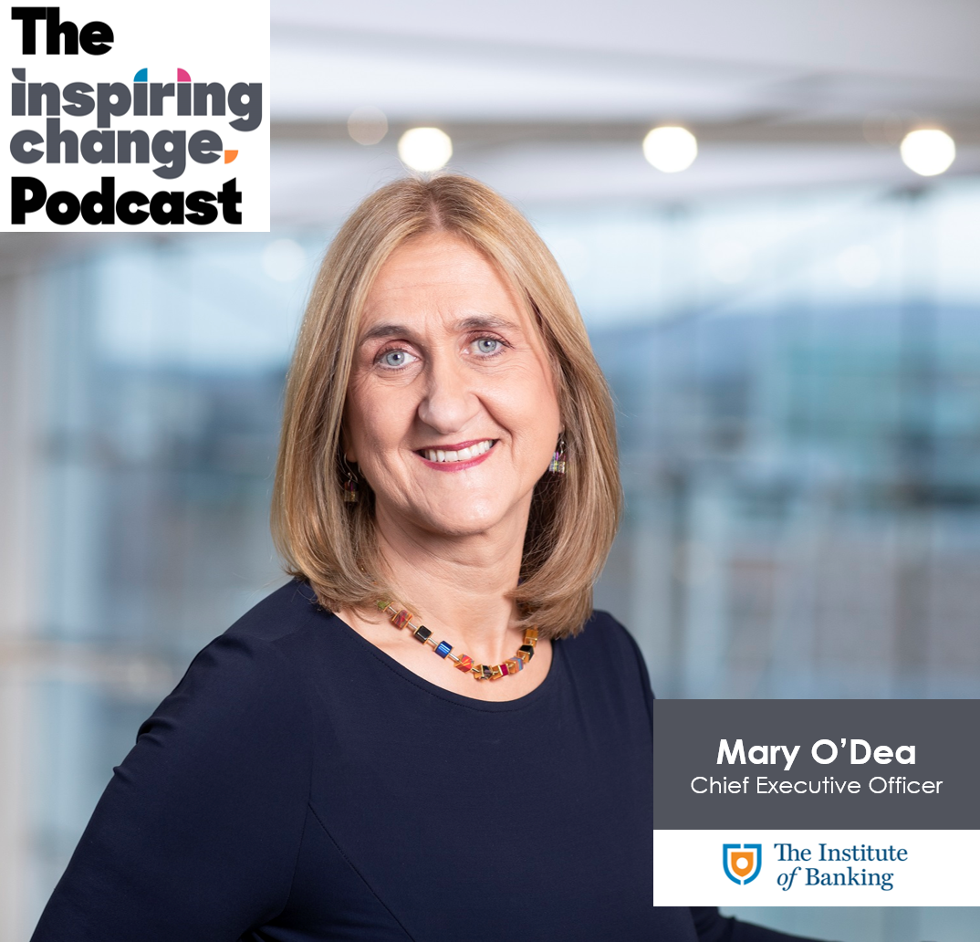 Episode 35 - Mary O'Dea, CEO, Institute of Banking