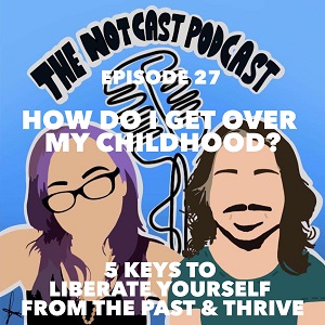 The Notcast Podcast: Life, Love, Misery & Deep Sh*t