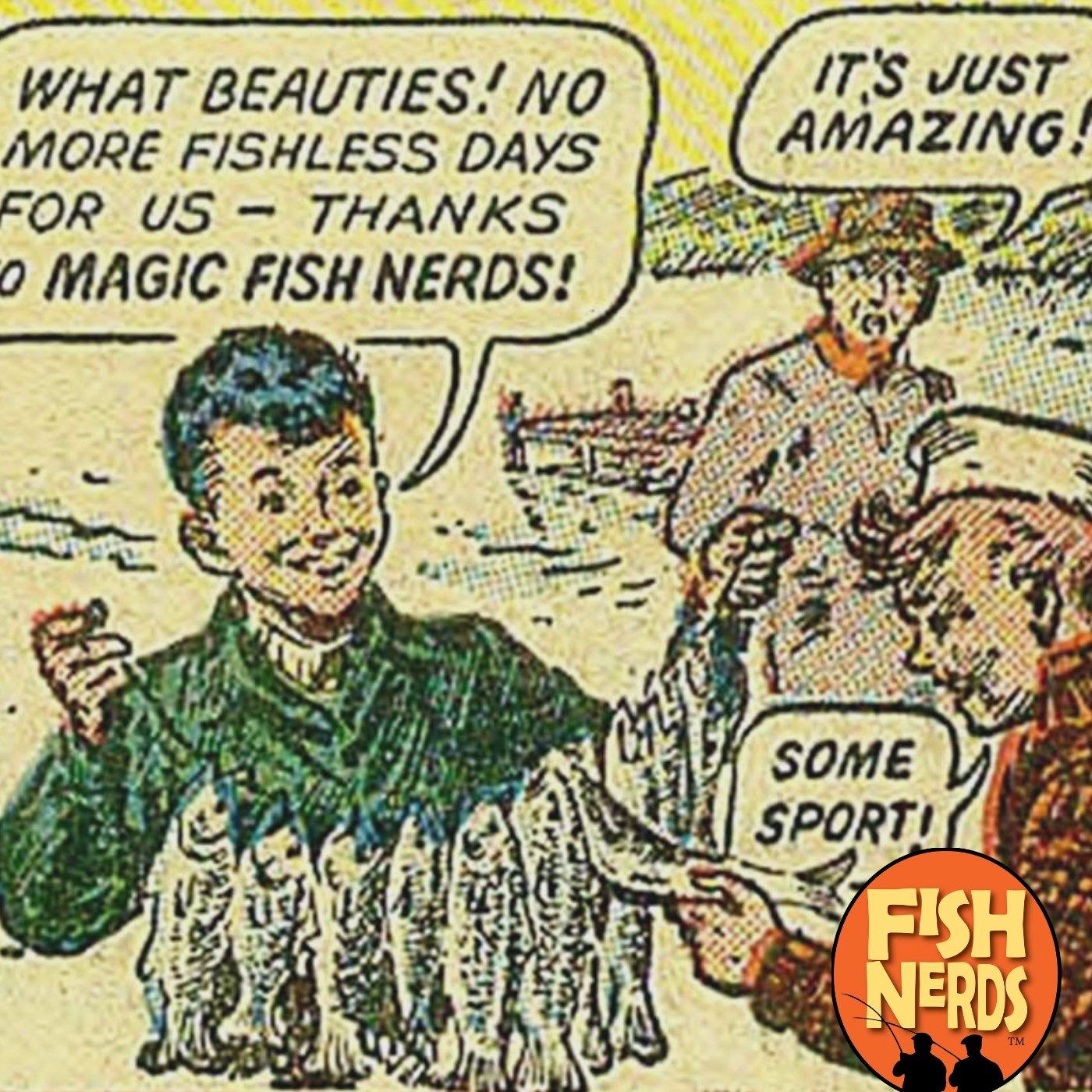 Magic Fish Nerds Irrationally Exuberant and  Magnet Fishing EP 214