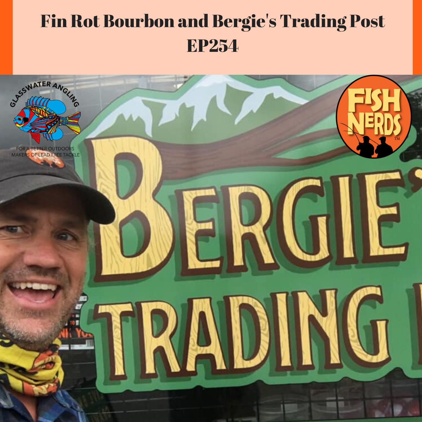 Fin Rot Bourbon and Bergie's Trading Post EP254