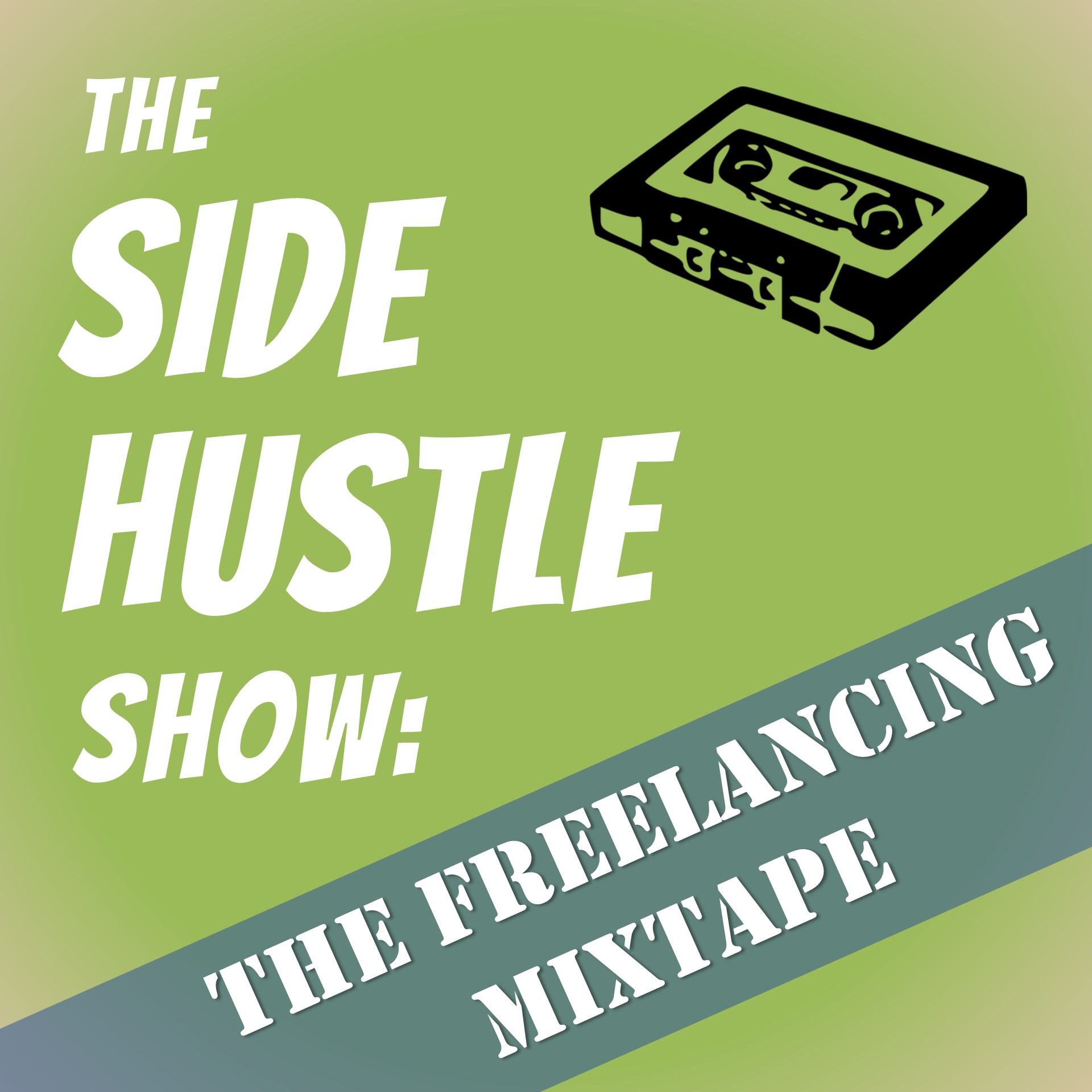 The Side Hustle Show: The Freelancing Mixtape