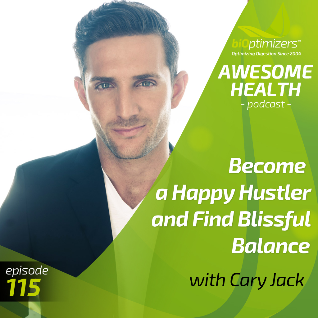 115: Become a Happy Hustler and Find Blissful Balance - with Cary Jack