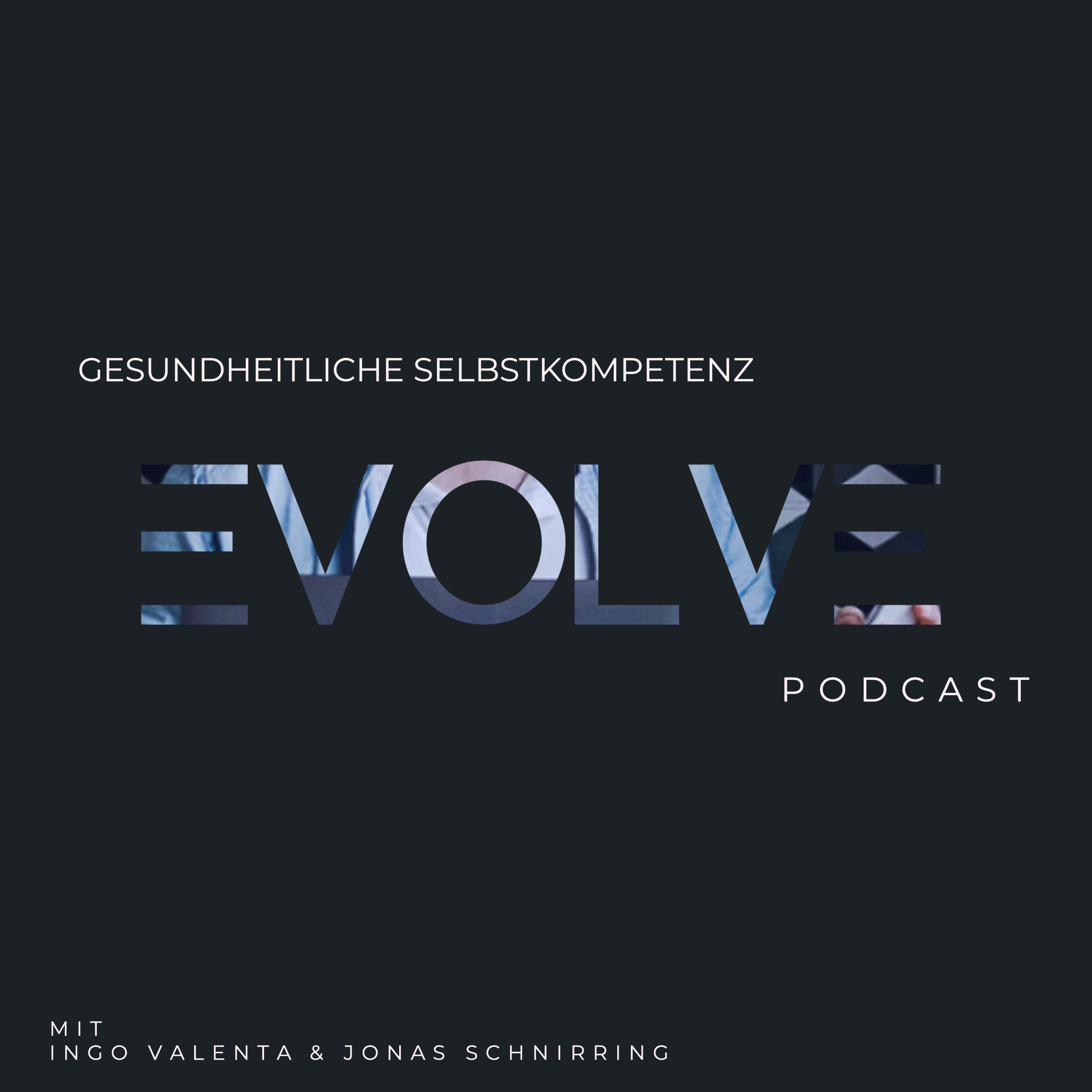 Evolve - Der Podcast für gesundheitliche Selbstkompetenz