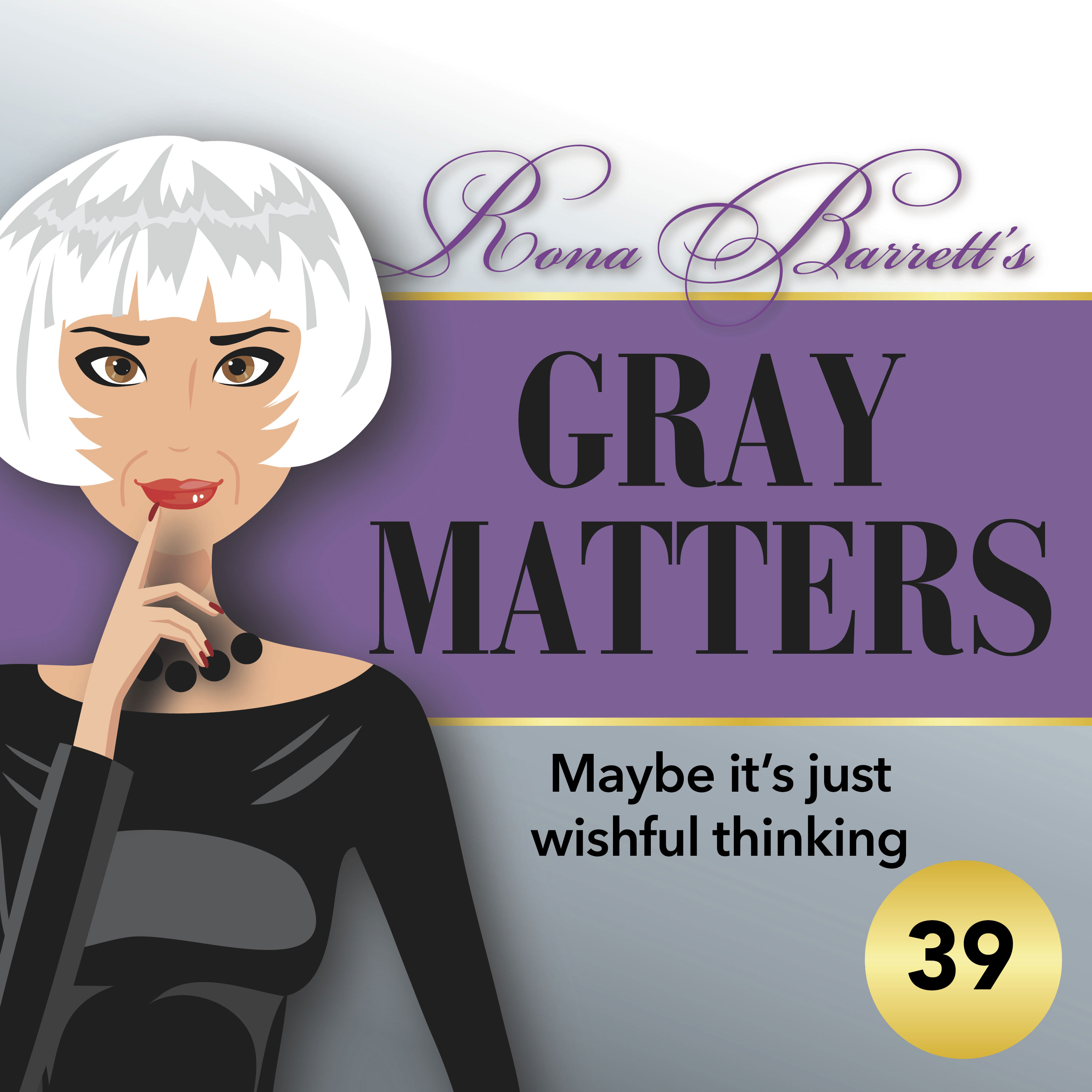 Rona  Barrett\'s Gray Matters: The Podcast