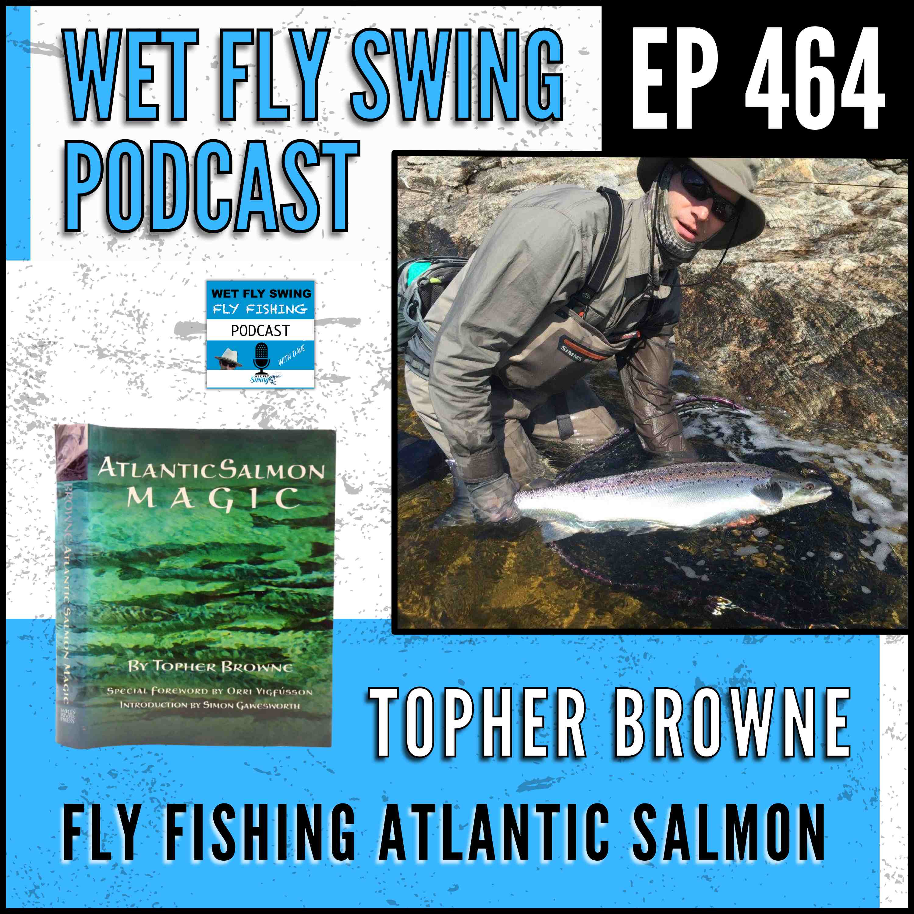 WFS 464 Fly Fishing for Atlantic Salmon with Topher Browne Casting Tips, Swinging Flies
