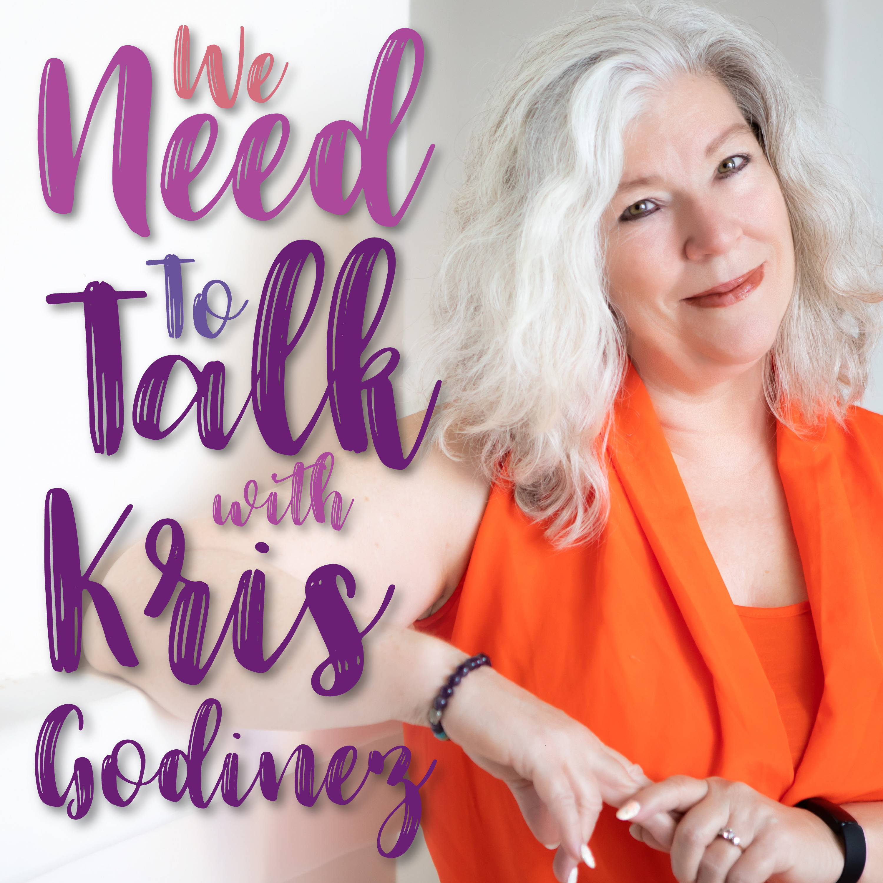 We Need To Talk With Kris Godinez