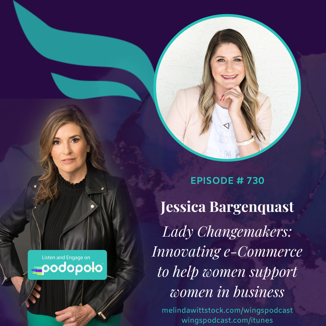 Lady Changemakers: E-commerce Entrepreneur Jessica Bargenquast on Operationalizing Women Supporting Women in Business