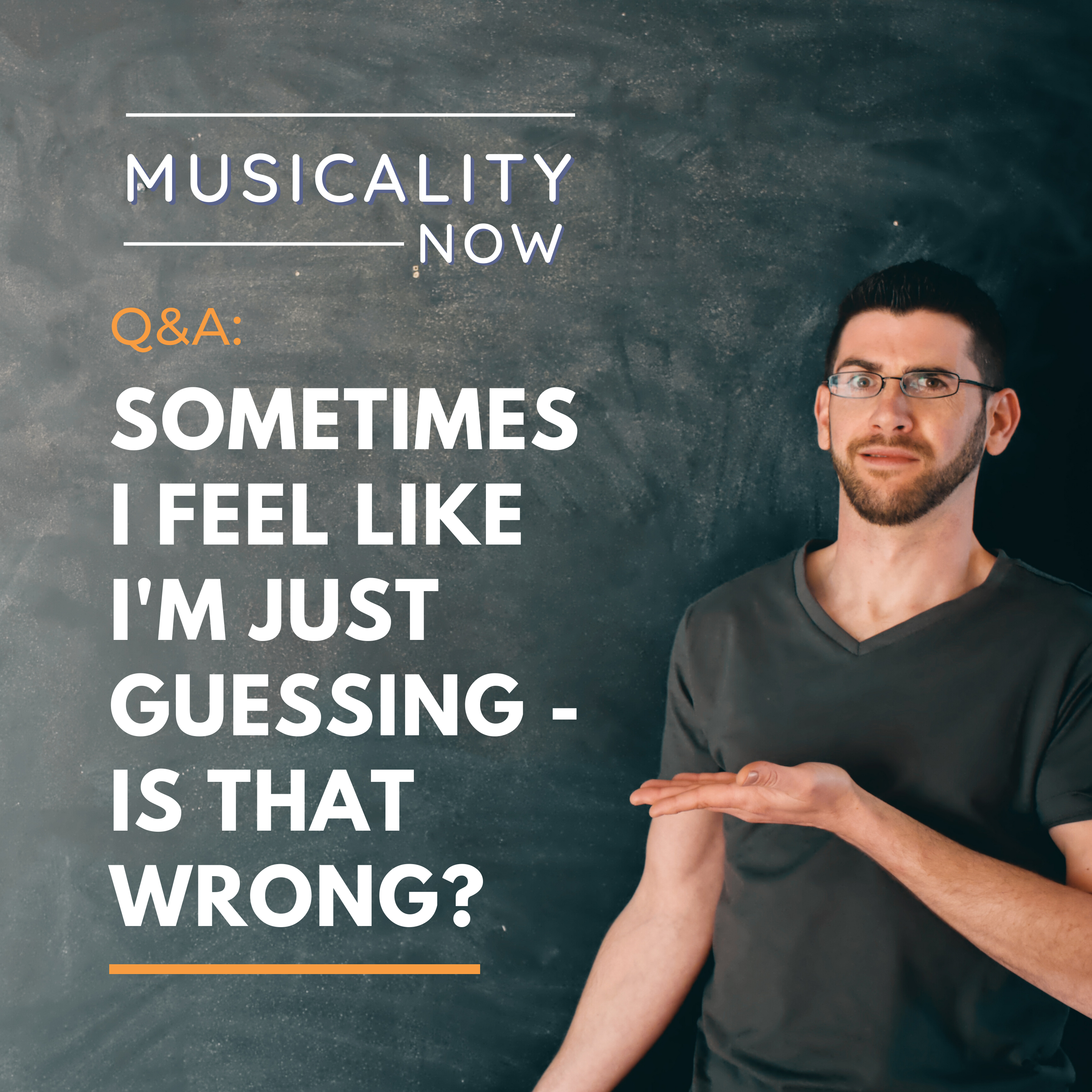Q&A: Sometimes I feel like I'm just guessing - is that wrong?
