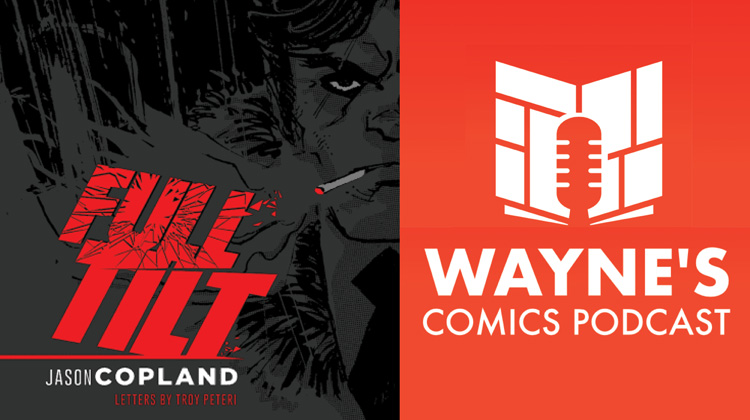 Wayne’s Comics Podcast #590: Interview with Jason Copland