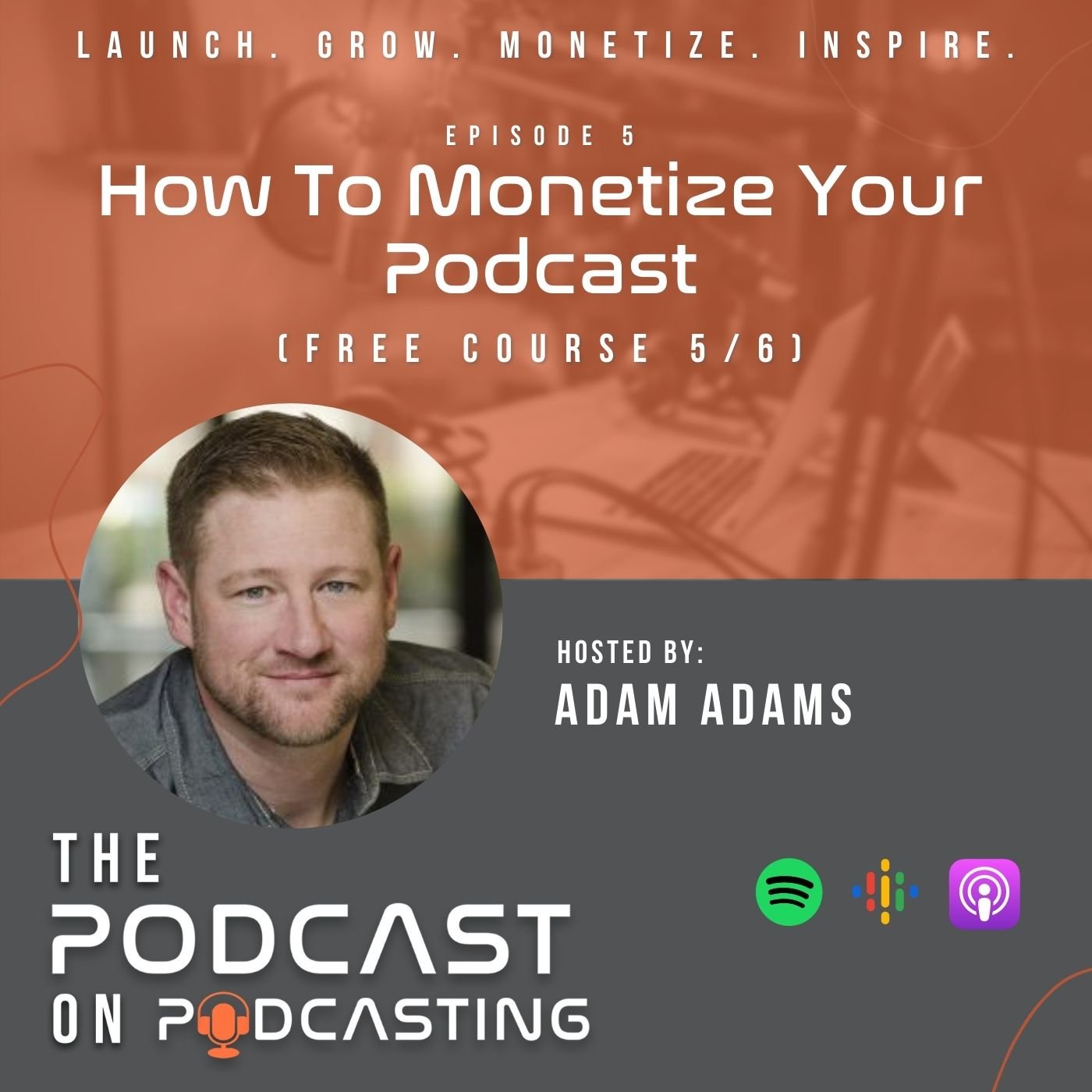 Ep5: How To Monetize Your Podcast - Free Course 5/6
