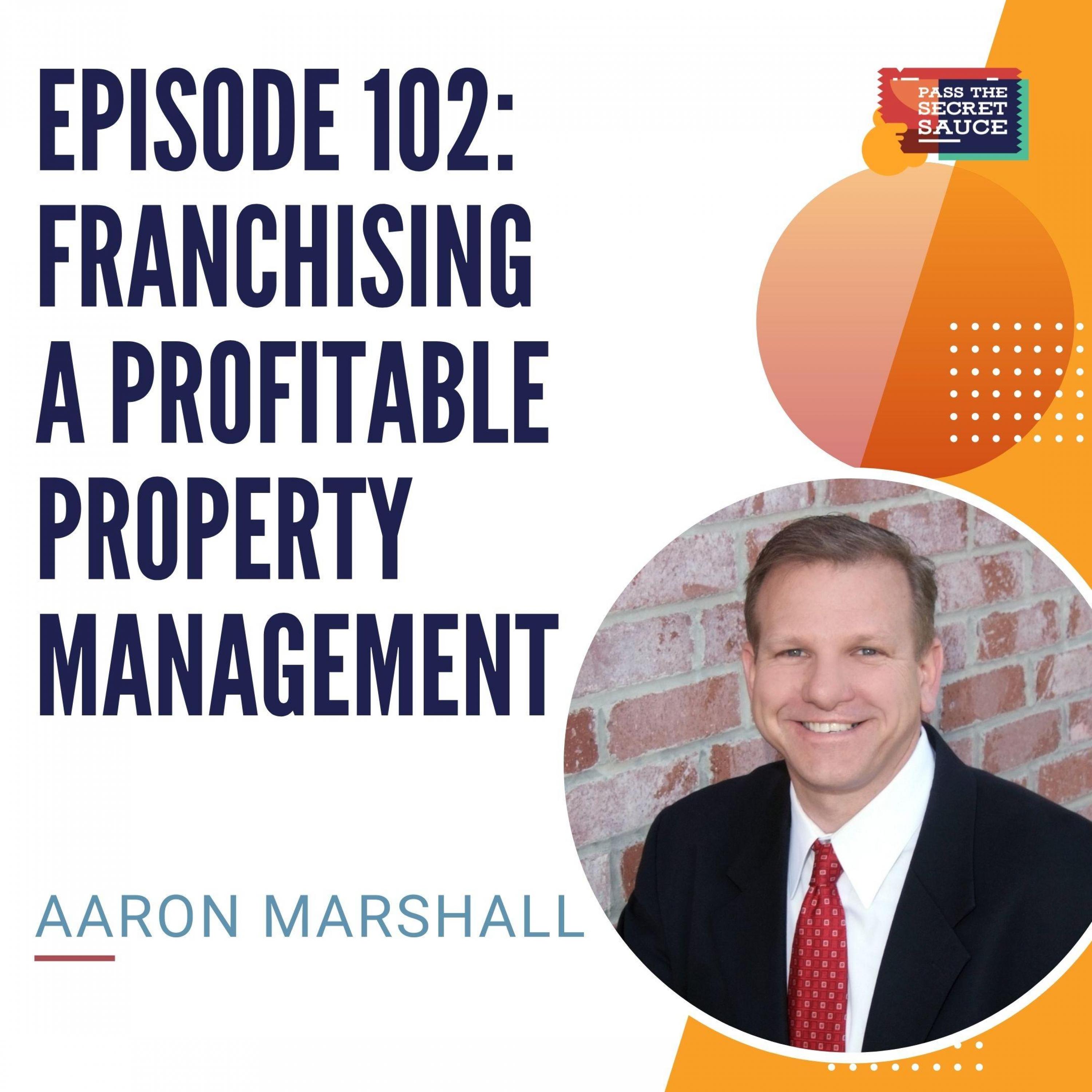 Episode 102: Franchising a Profitable Property Management with Aaron Marshall