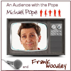 An Audience with the Pope and Frank Woodley