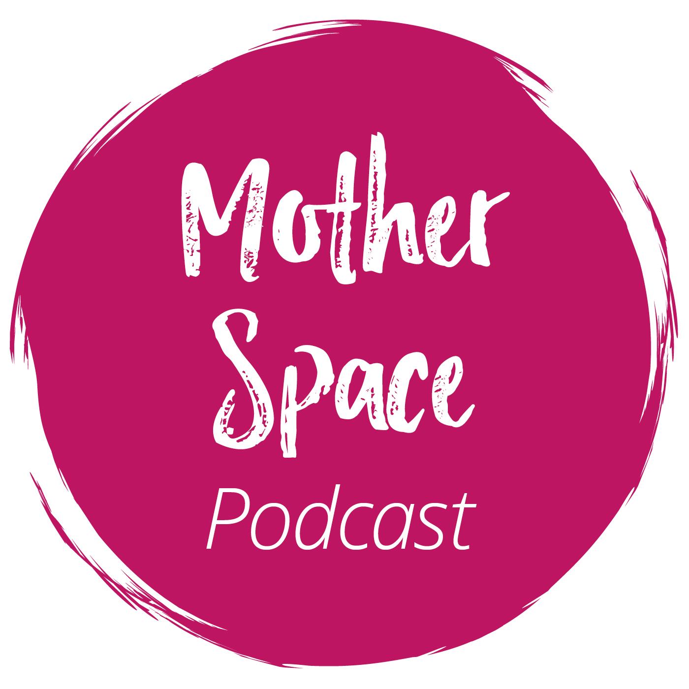 The Mother Space Podcast