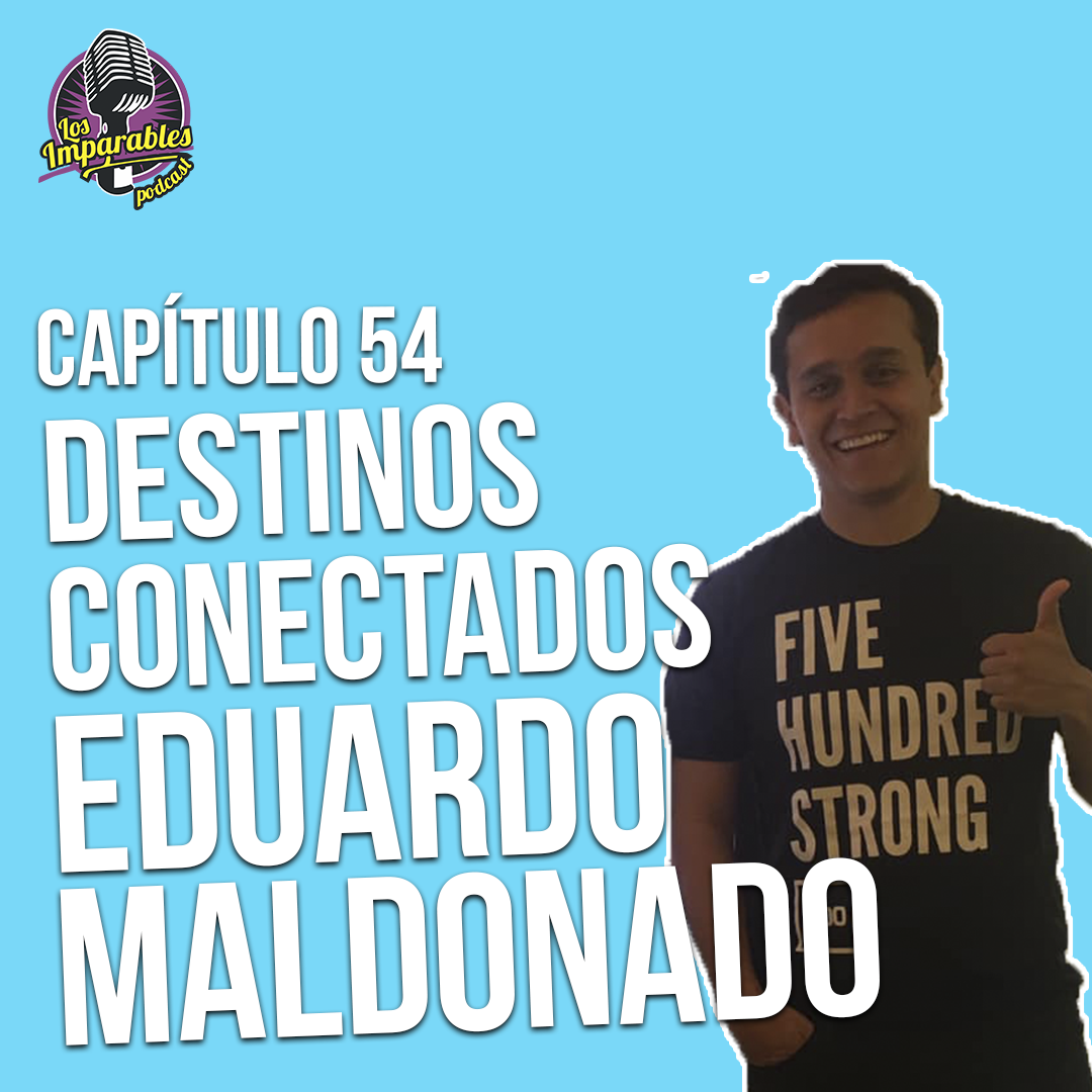 Destino Conectados con Eduardo Maldonado