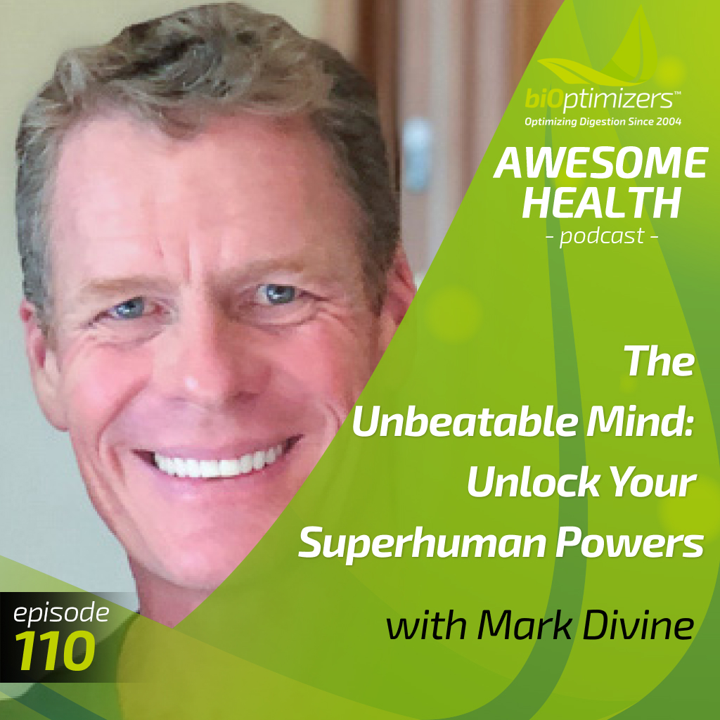 110: The Unbeatable Mind: Unlock Your Superhuman Powers - with Mark Divine