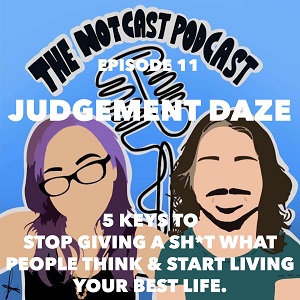The Notcast Podcast: Life, Love, Misery & Deep Sh*t