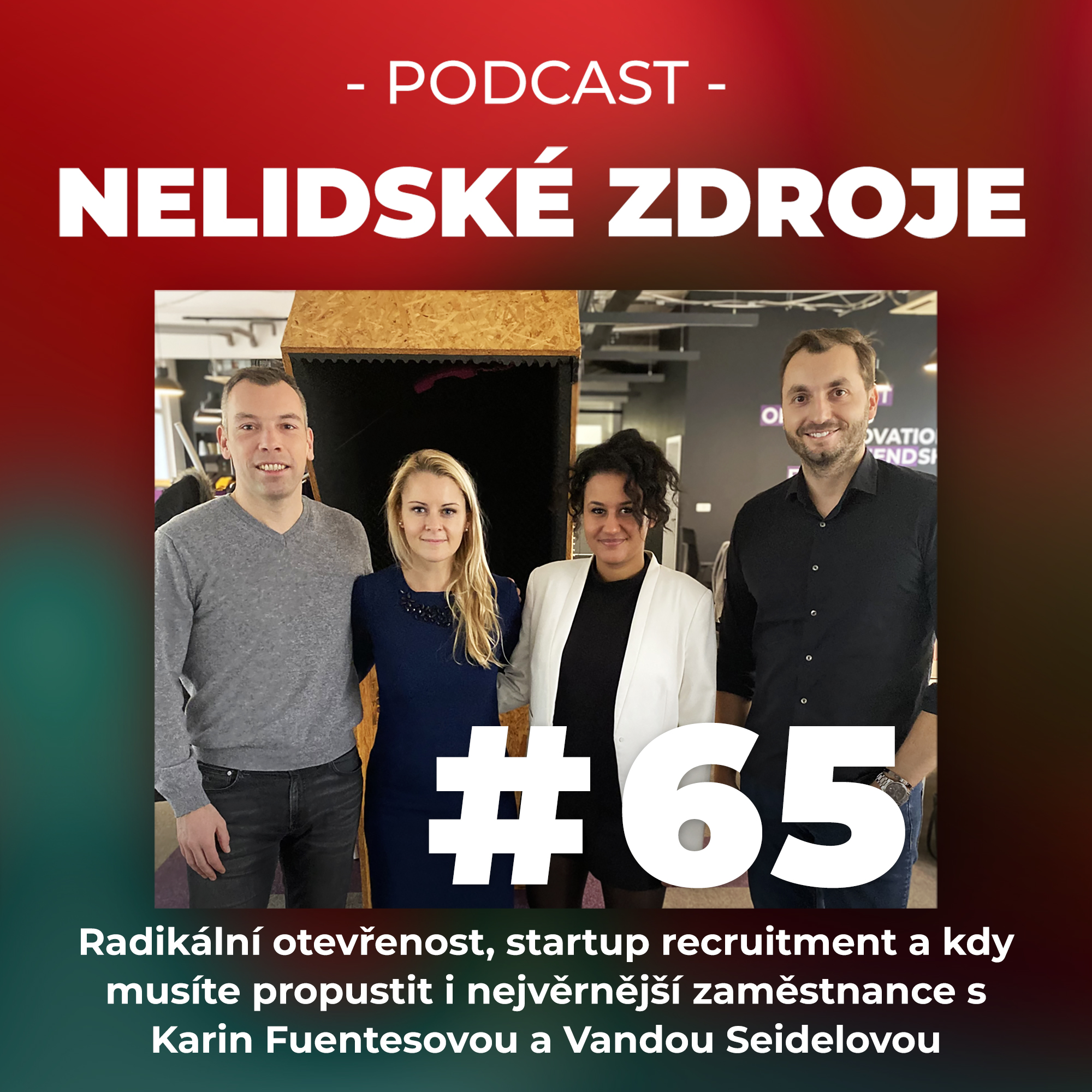 65: Radikální otevřenost, startup recruitment a kdy začít propouštět nejvěrnější zaměstnance s Karin Fuentesovou a Vandou Seidelovou