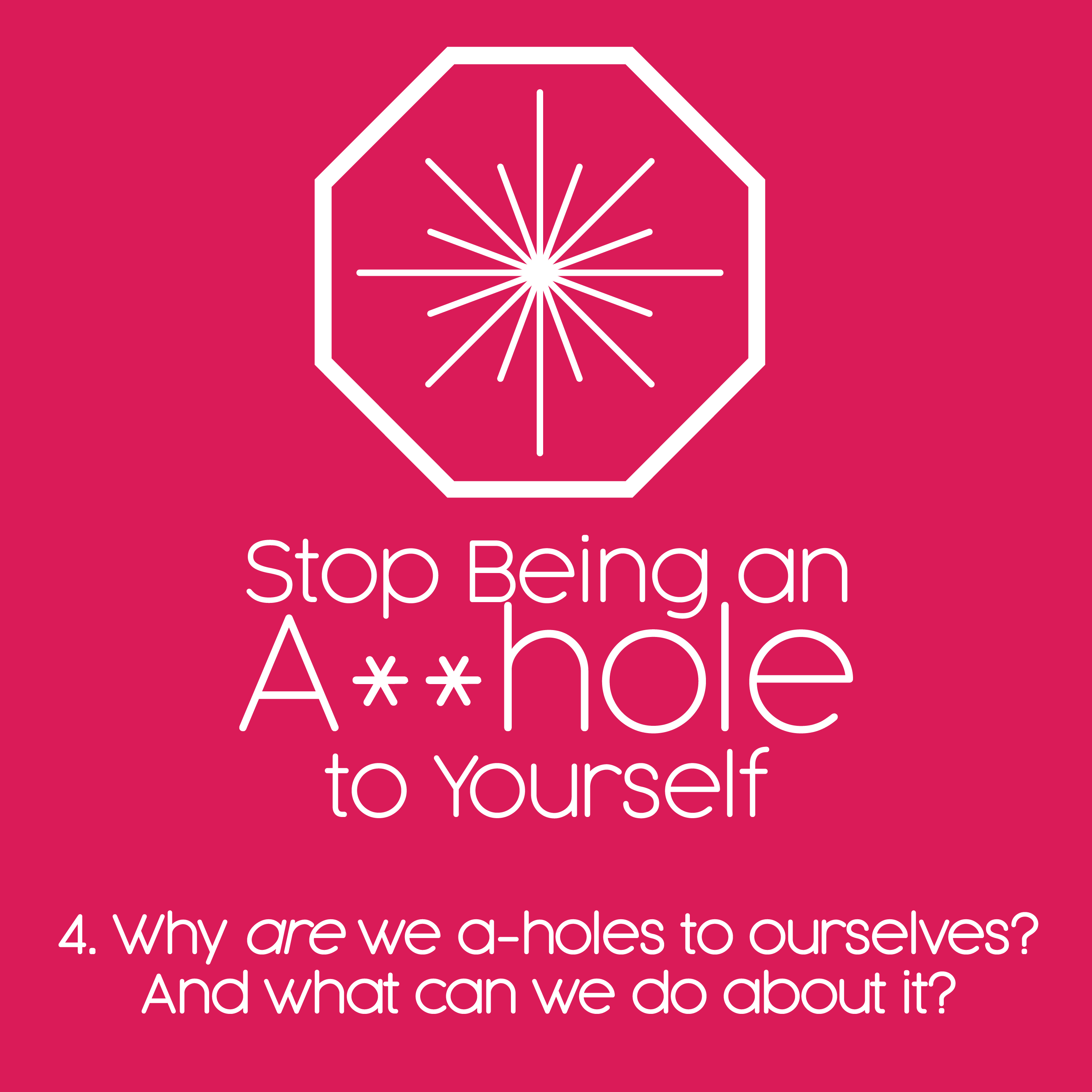 Stop Being an Asshole to Yourself