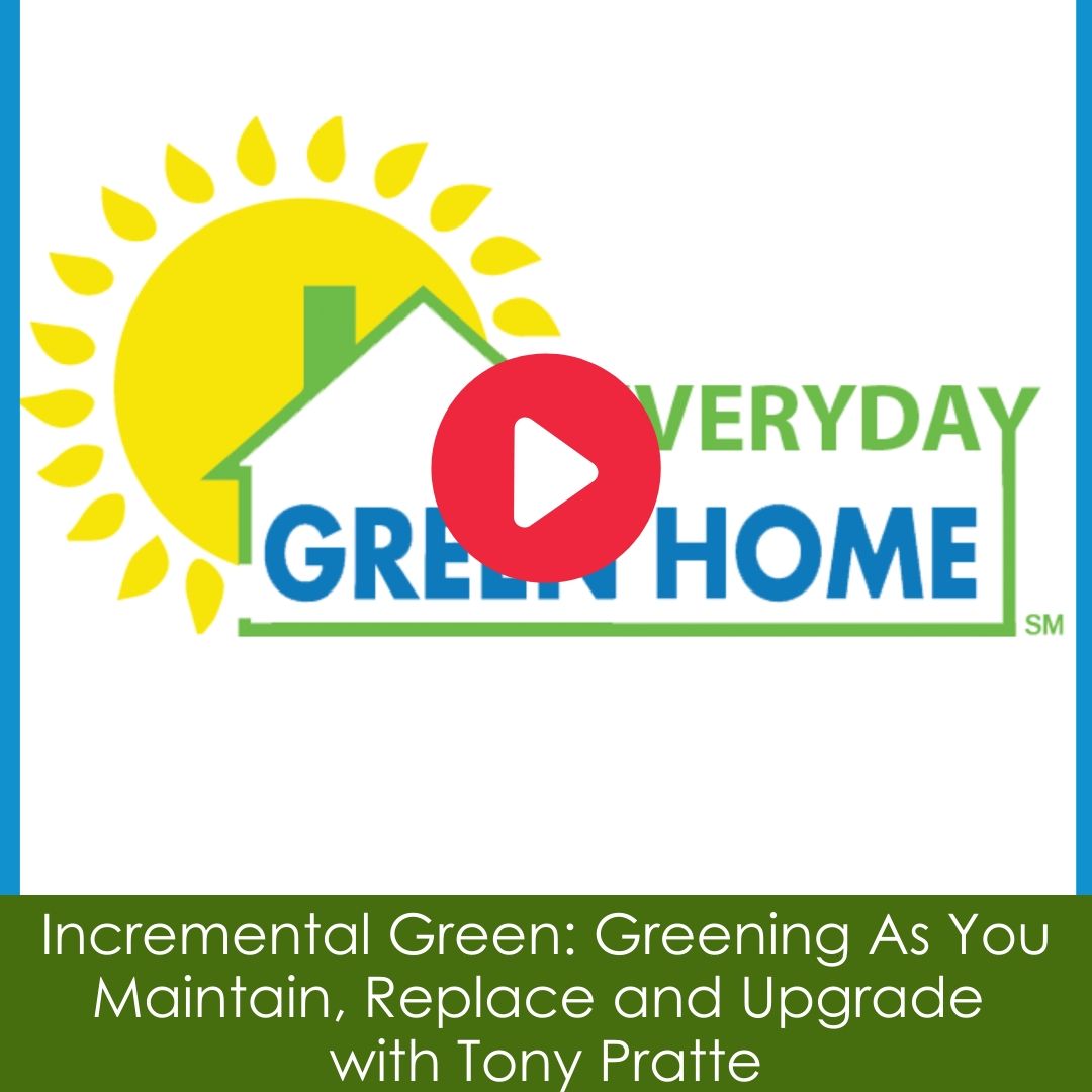 Incremental Green: Greening As You Maintain, Replace and Upgradewith Tony Pratte