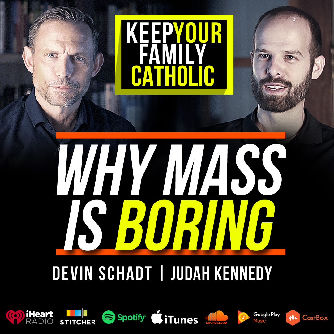 Keep Your Family Catholic with Devin Schadt and Judah Kennedy