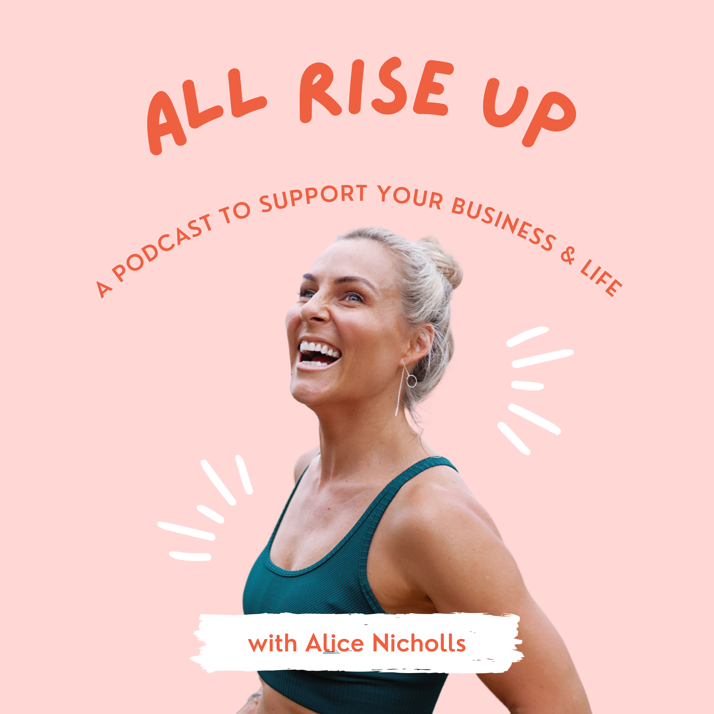 All Rise Up - A Podcast To Support Your Business and Life