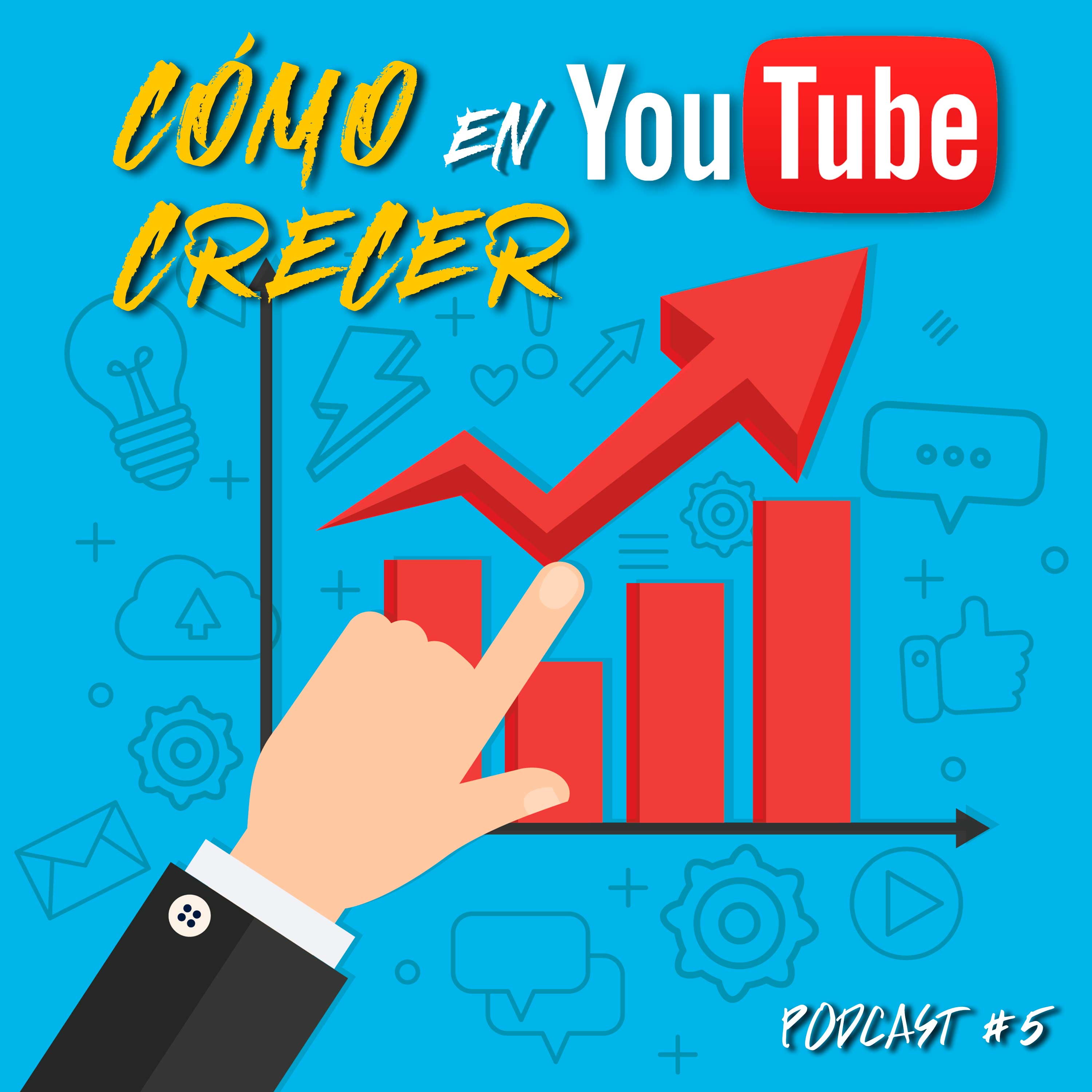Podcast 5: Cómo crecer en YouTube