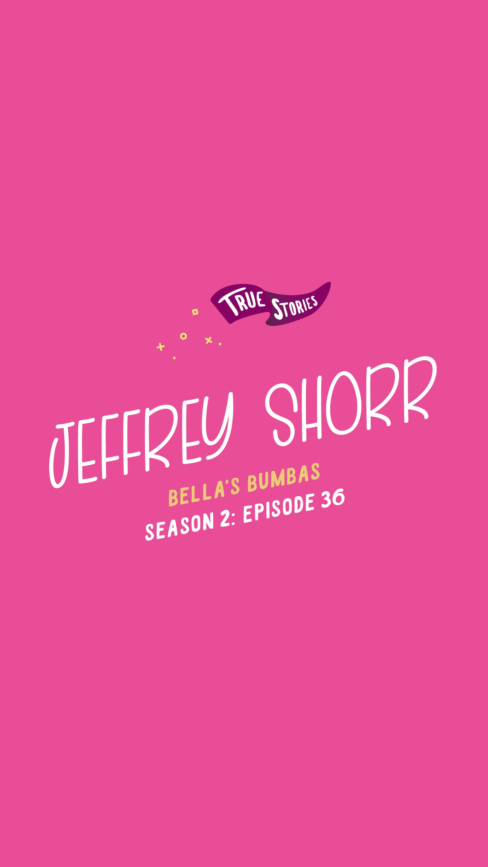 Jeffrey Shorr: Bella's Bumbas