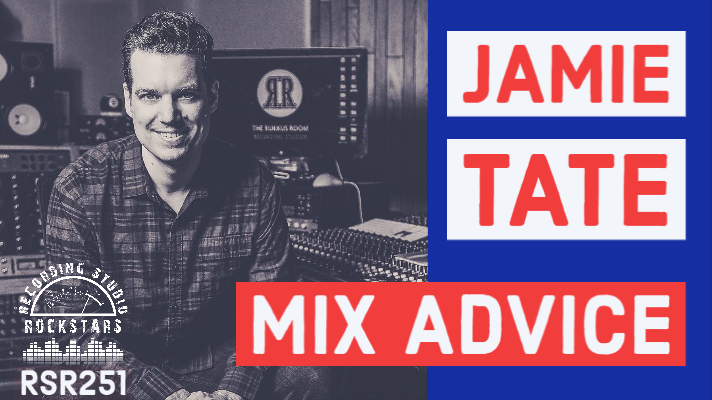RSR251 - Jamie Tate - Mix Advice From A Grammy Winner
