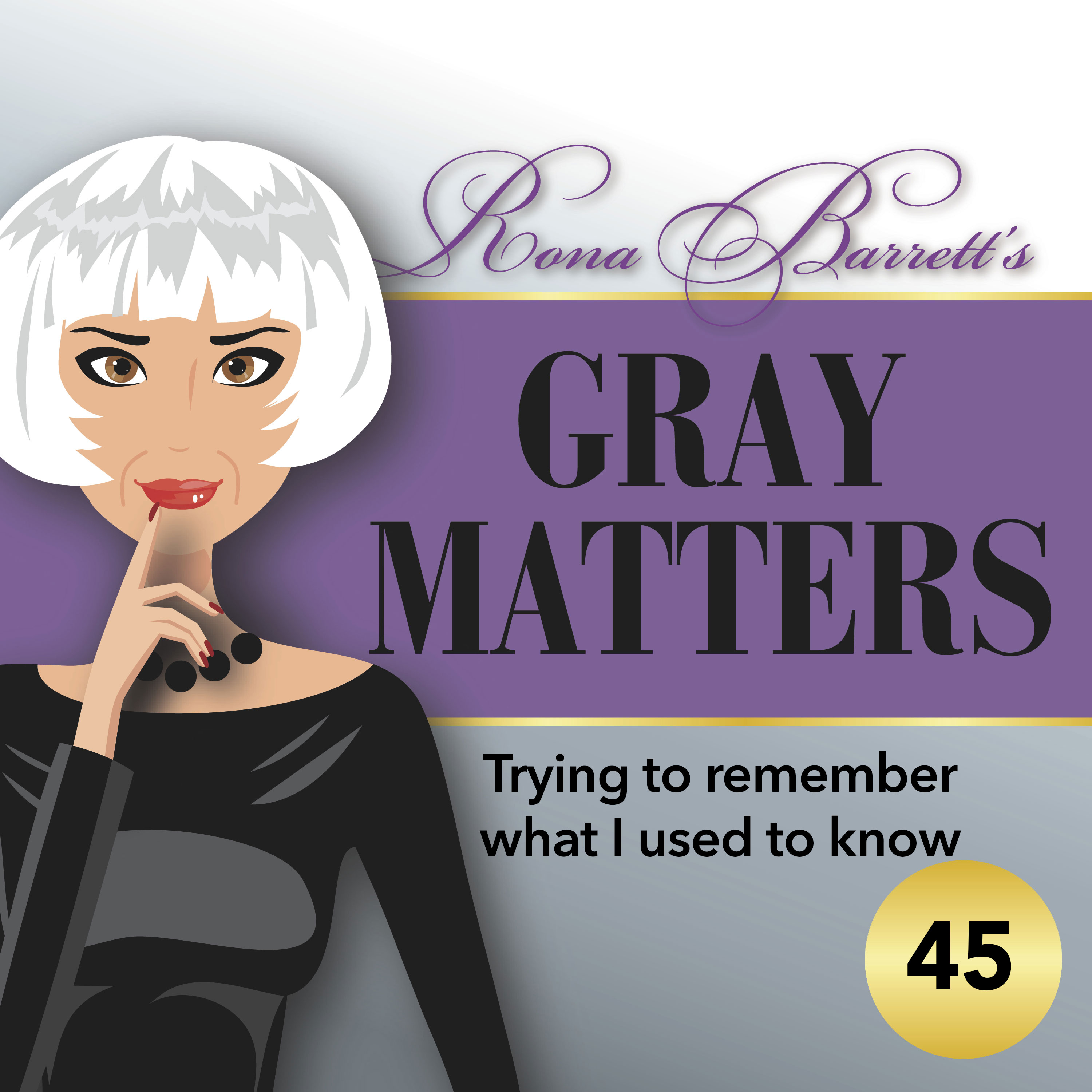 Rona  Barrett\'s Gray Matters: The Podcast