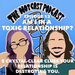 The Notcast: Life, Love, Misery & Deep Sh*t