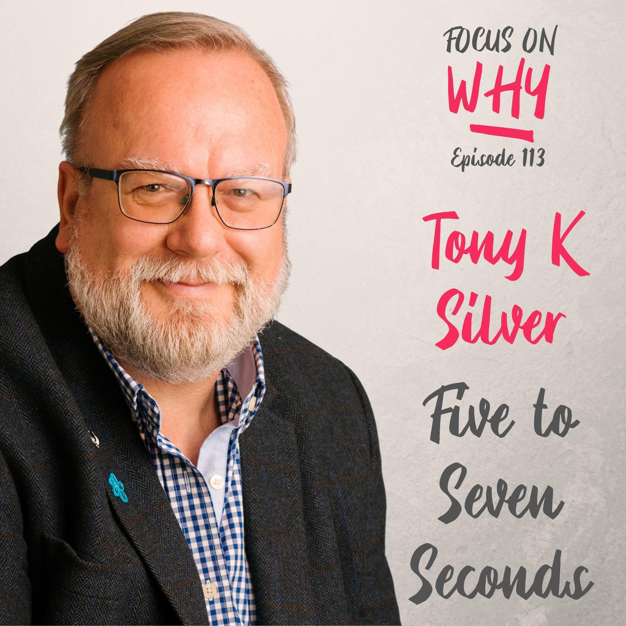 113 Five to Seven Seconds with Tony K Silver