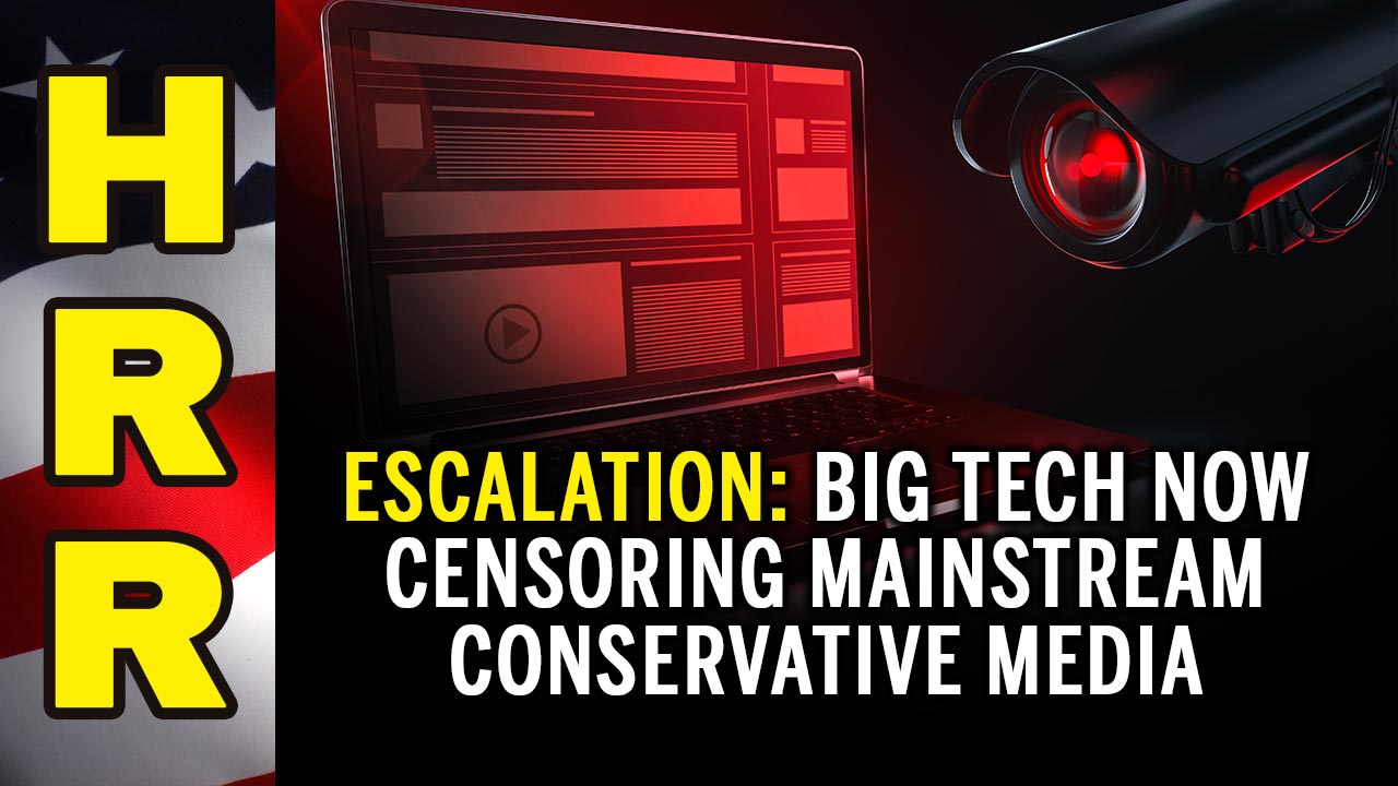ESCALATION: Big Tech now censoring MAINSTREAM conservative media