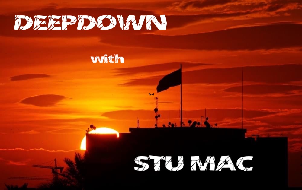 Deepdown with Stu Mac