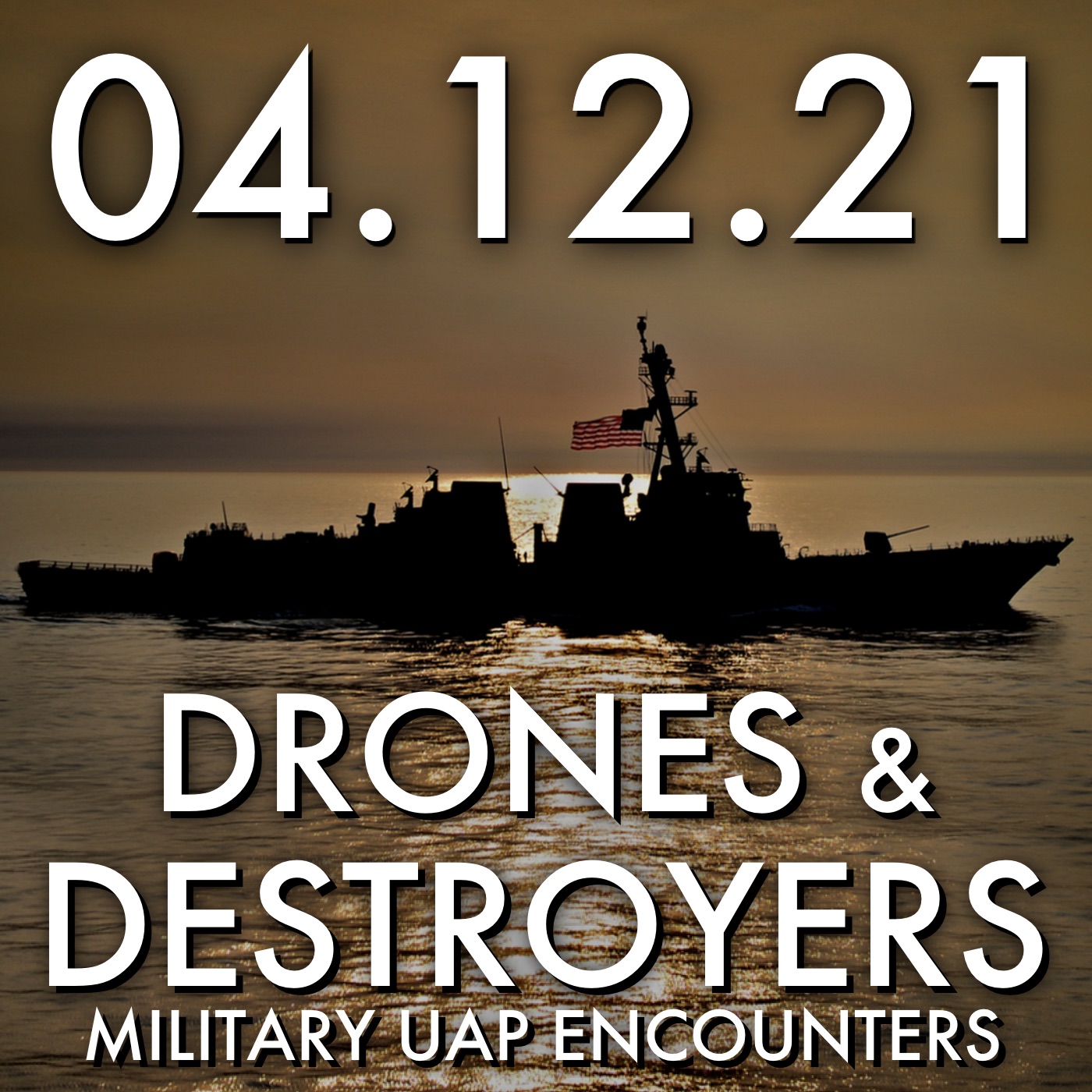 Drones and Destroyers: Military UAP Encounters | MHP 04.12.21.