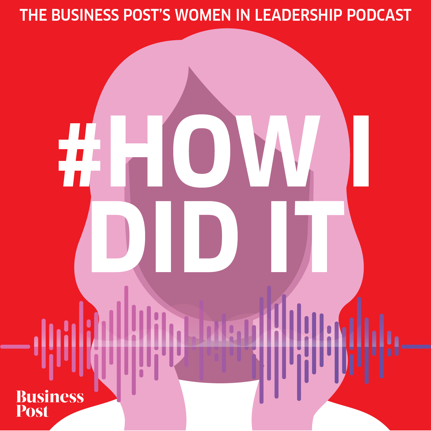 #HowIDidIt: the Business Post\'s Women in Leadership podcast