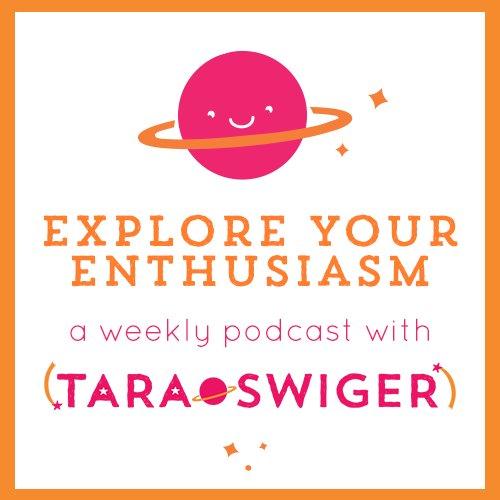 Explore Your Enthusiasm, with Tara Swiger | Craft | Art | Business