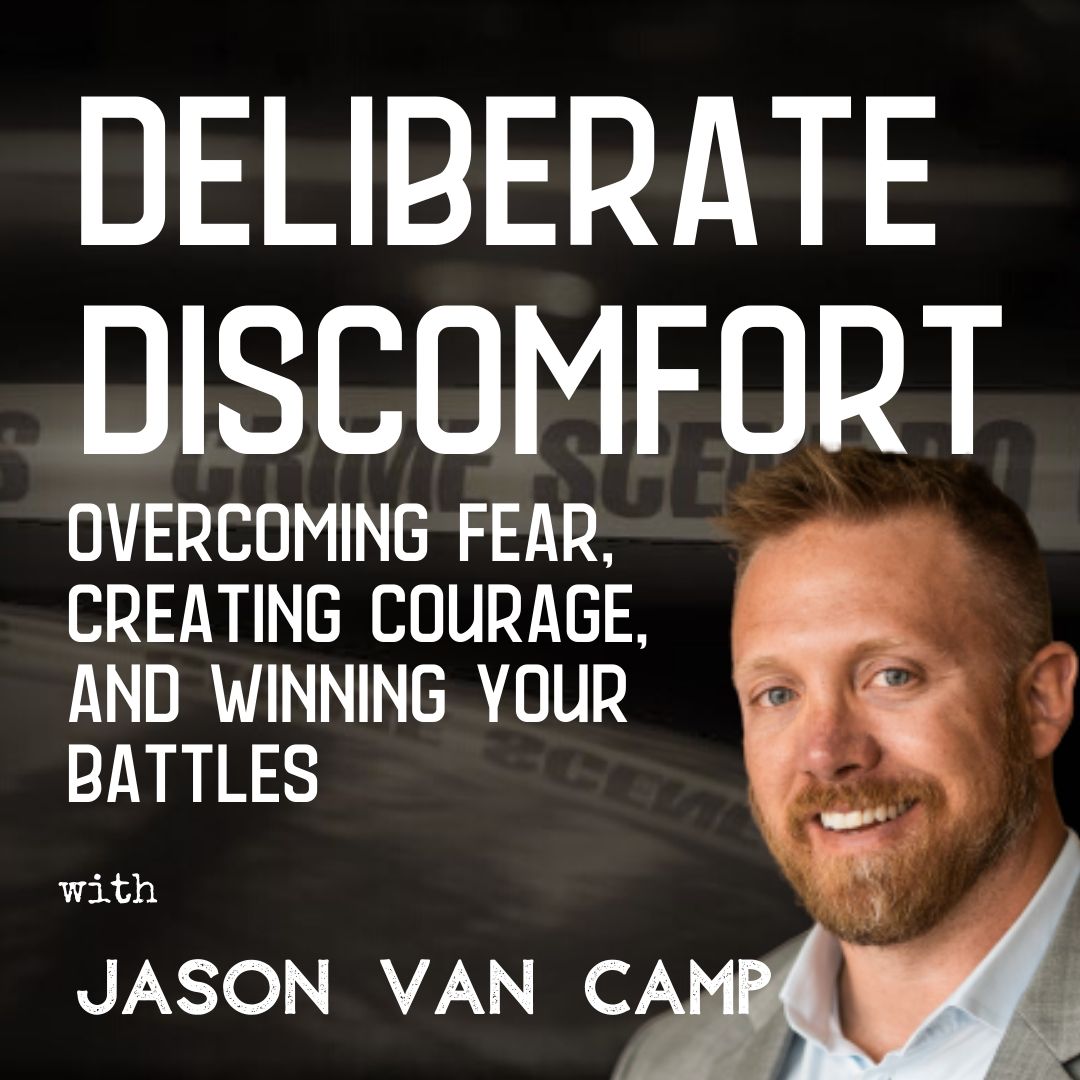 121 Deliberate Fear, Creating Courage, and