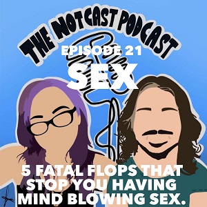The Notcast: Life, Love, Misery & Deep Sh*t