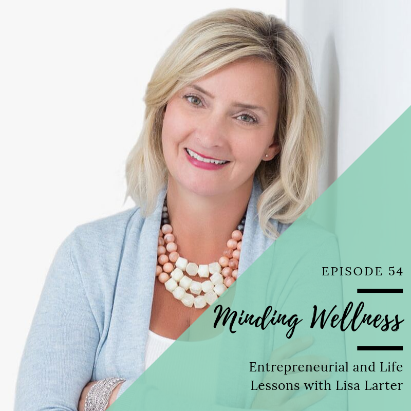 Entrepreneurial and Life Lessons with Lisa Larter