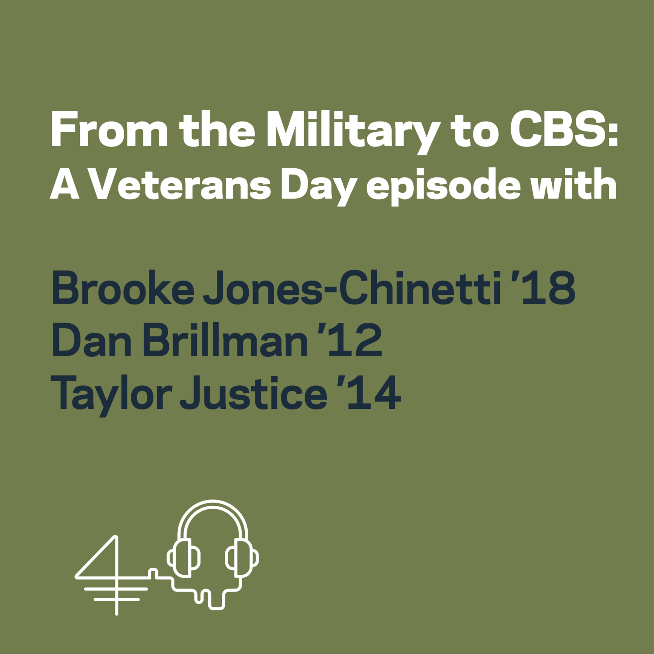 From the Military to CBS: a Veterans Day episode with Brooke Jones-Chinetti ’18, Dan Brillman ’12, and Taylor Justice ’14