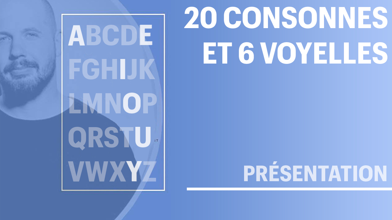 20 CONSONNES ET 6 VOYELLES