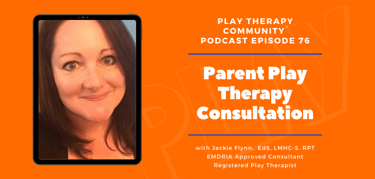 76: Parent Play Therapy Consultation