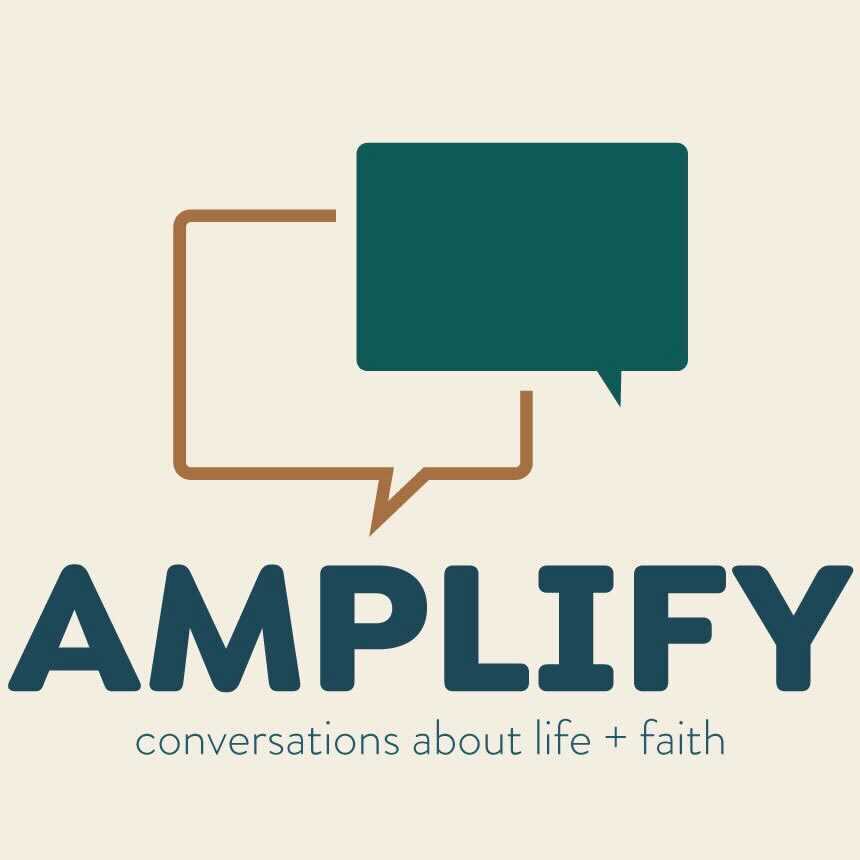 Amplify: Conversations about life + faith