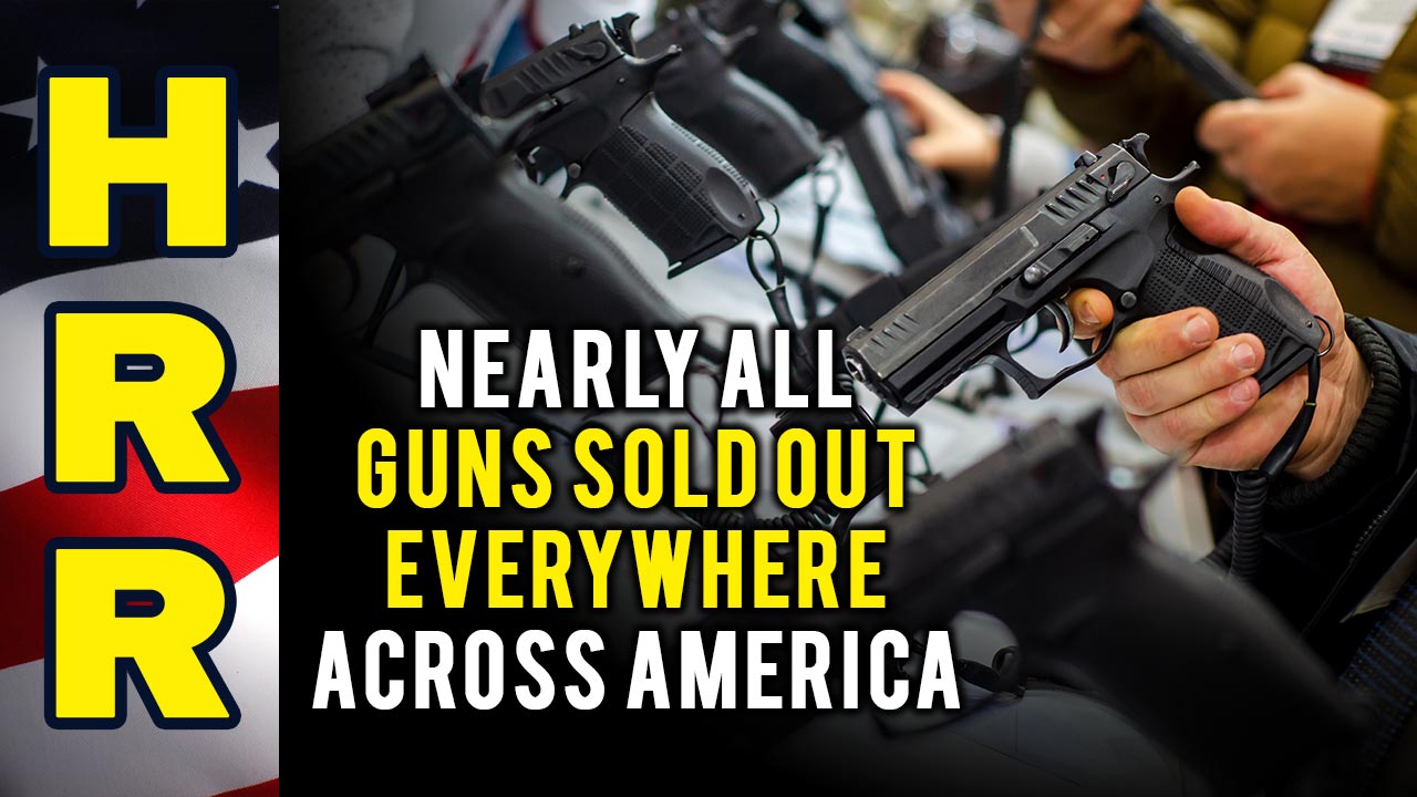 Nearly all guns SOLD OUT everywhere across America