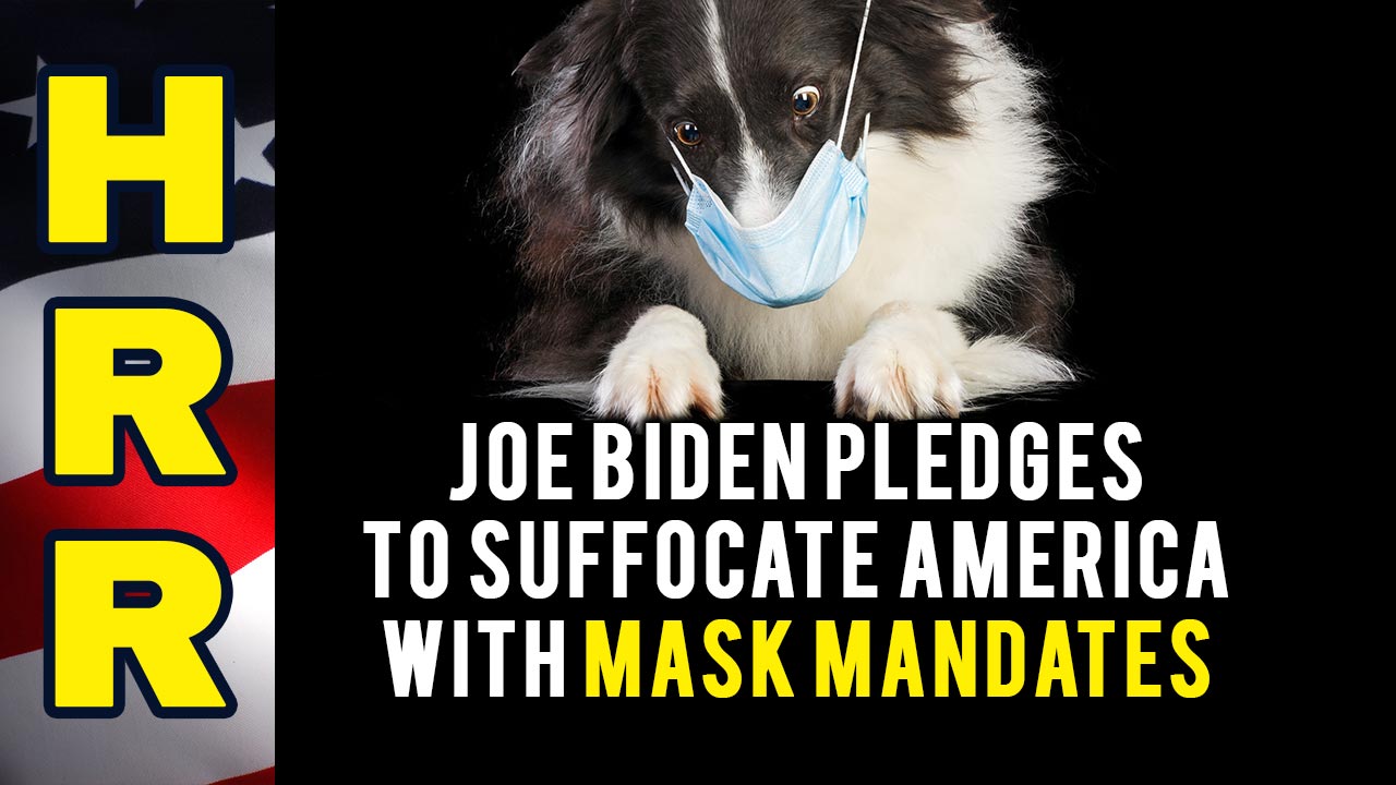 Joe Biden pledges to SUFFOCATE America with MASK MANDATES