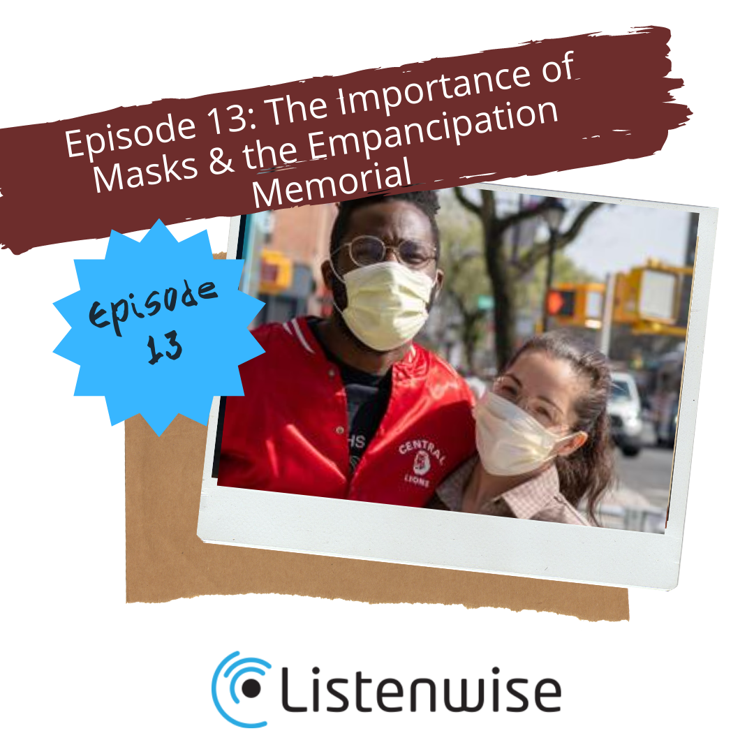 Episode 13: The Importance of Masks & the Emancipation Memorial