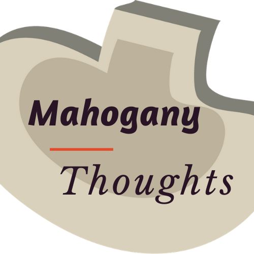 Mahogany Thoughts