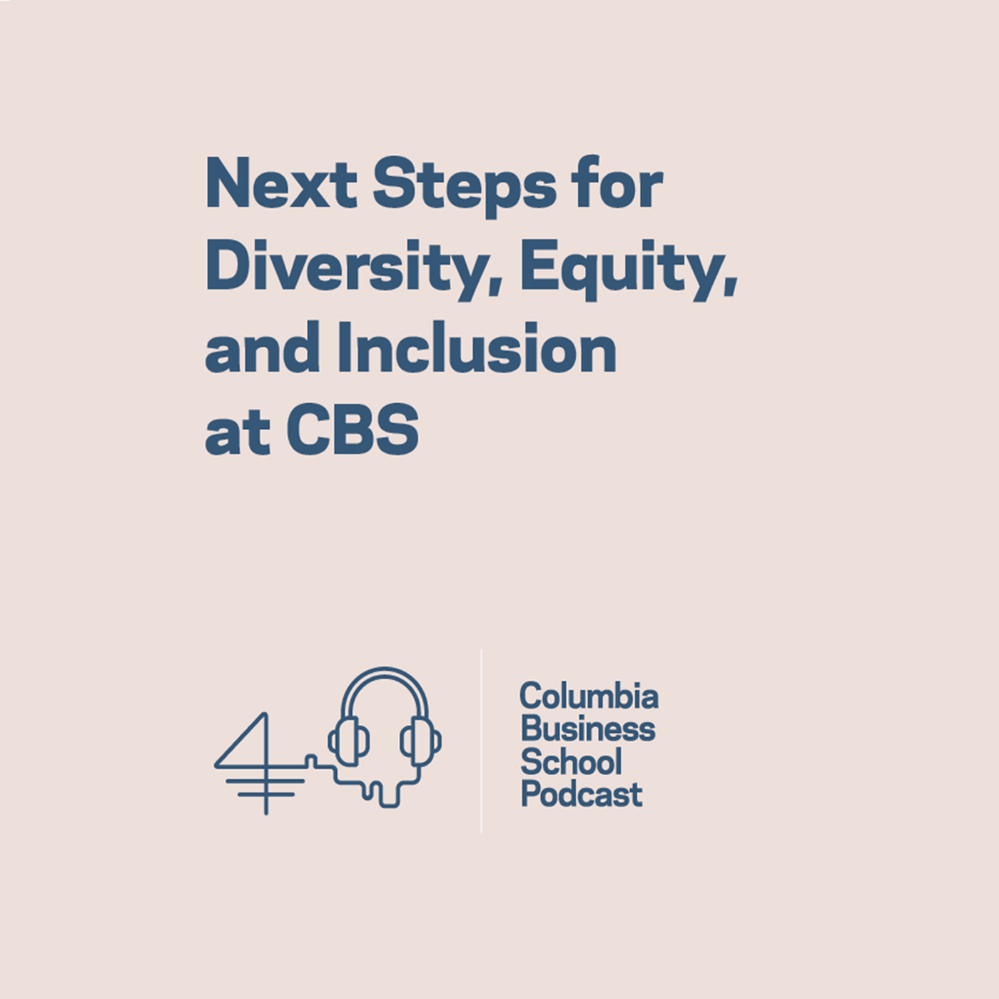 Next Steps for Diversity, Equity, and Inclusion at CBS