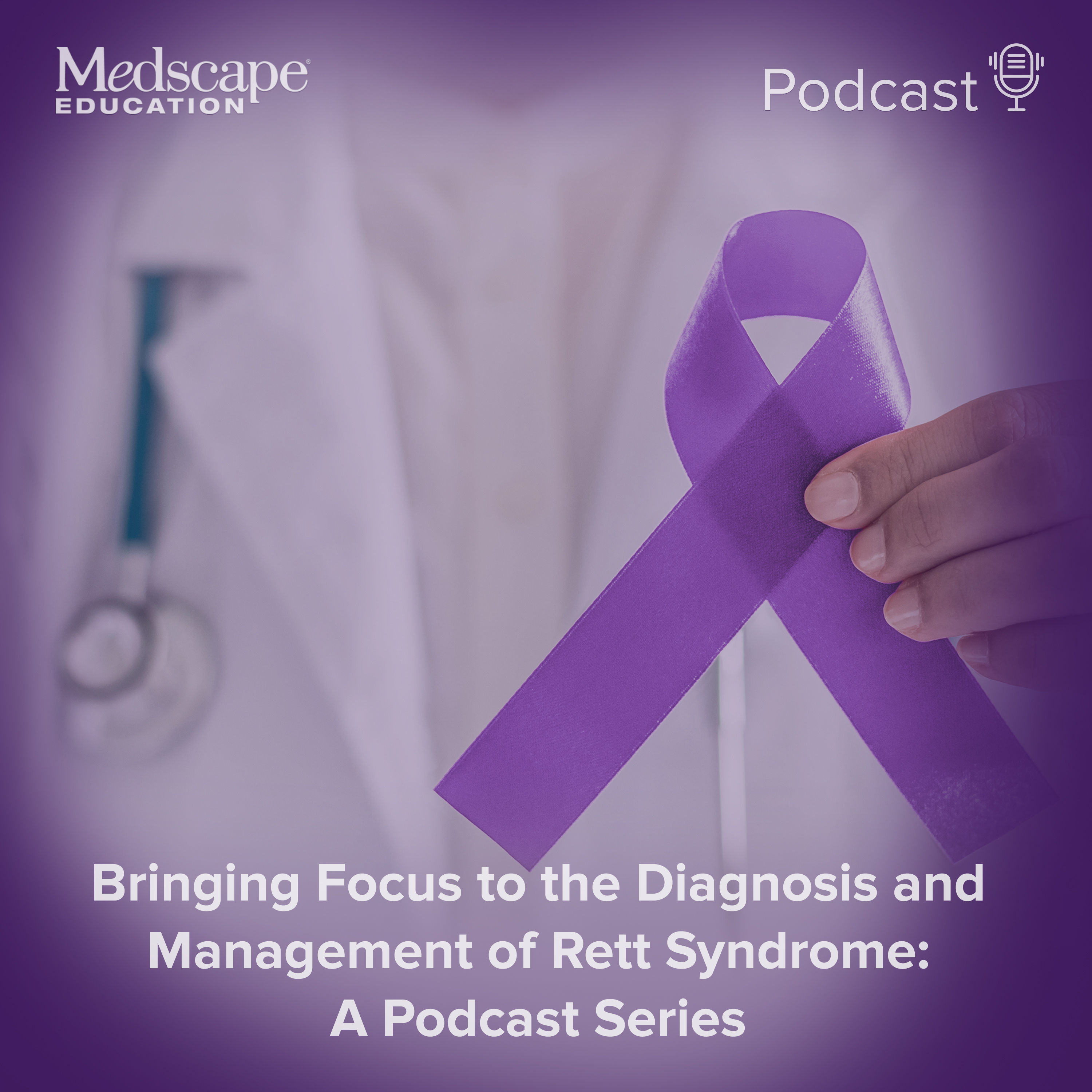 Bringing Focus to the Diagnosis and Management of Rett Syndrome: A Podcast Series Artwork